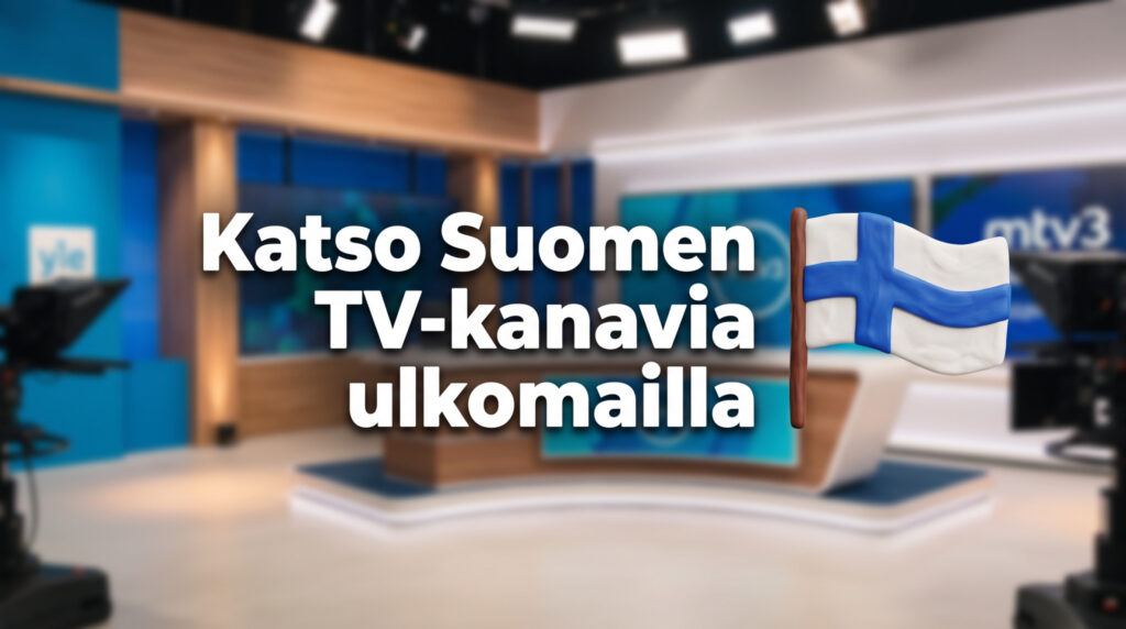 Katso Suomen TV-kanavia ulkomailla