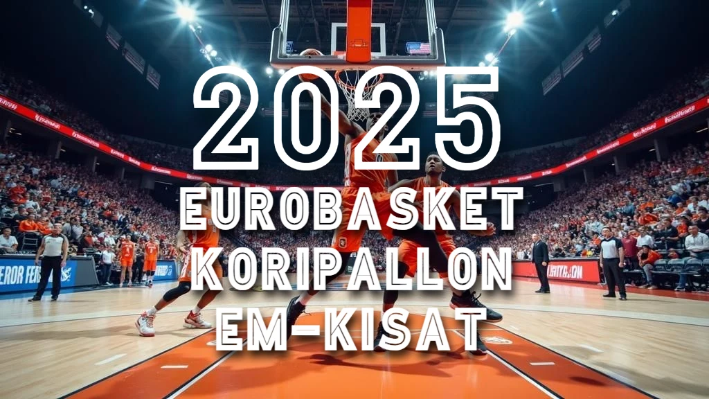 Koripallon miesten EM-kisat 2025 - EuroBasket 2025
